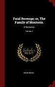 Livre Relié Fatal Revenge; Or, the Family of Montorio.: A Romance.; Volume 3 de Anonymous