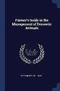 Kartonierter Einband Farmer's Guide in the Management of Domestic Animals von Thomas B. Williams