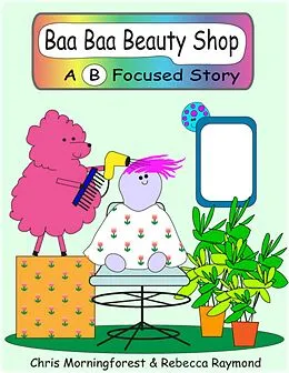 E-Book (epub) Baa Baa Beauty Shop - A B Focused Story von Chris Morningforest, Rebecca Raymond