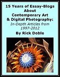 E-Book (epub) 15 Years of Essay-Blogs About Contemporary Art & Digital Photography: In-Depth Articles from 1997-2012 von Rick Doble