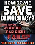 E-Book (epub) How Do We Save Democracy? von William Eastwood
