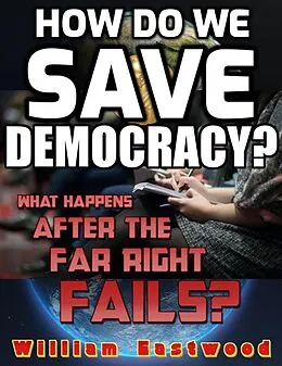 E-Book (epub) How Do We Save Democracy? von William Eastwood