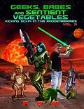E-Book (epub) Geeks, Babes and Sentient Vegetables: Volume 3: Kicking Sci-Fi in the Roddenberries von Andrew Mitchell