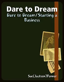 E-Book (epub) Dare to Dream/ Starting a Business von Sue (Jackson) Penner