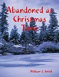 E-Book (epub) Abandoned at Christmas Time von William J. Smith