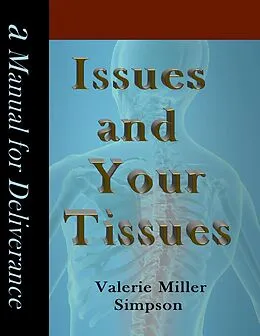 E-Book (epub) Issues and Your Tissues a Manual for Deliverance von Valerie Miller Simpson