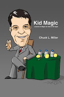 E-Book (epub) Kid Magic, Lessons in Magic for Kids of All Ages von Chuck L. Miller