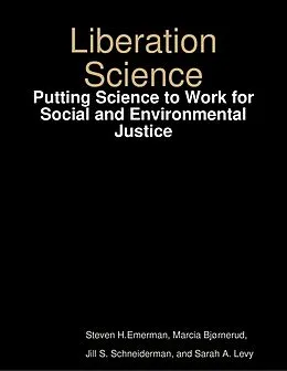E-Book (epub) Liberation Science: Putting Science to Work for Social and Environmental Justice von Steven H. Emerman, Marcia Bjørnerud, Jill S. Schneiderman