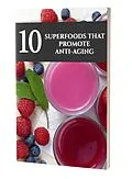 E-Book (epub) Top 10 Super foods That Promotes Anti-aging von Jacoby Mcmorris
