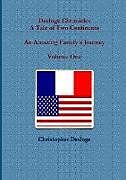 Desloge Chronicles - A Tale of Two Continents - An Amazing Family's Journey - Volume One