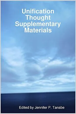 E-Book (epub) Unification Thought Supplementary Materials von Jennifer P. Tanabe