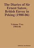 E-Book (epub) The Diaries of Sir Ernest Satow, British Envoy in Peking (1900-06) - Volume Two von Ian Ruxton (ed.