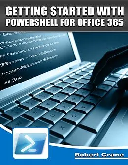 E-Book (epub) Getting Started With Powershell for Office 365 von Robert Crane