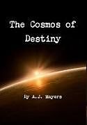 Fester Einband The Cosmos of Destiny von A. J. Mayers