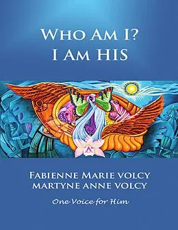 E-Book (epub) Who Am I? I Am His von Fabienne Marie Volcy, Martyne Anne Volcy