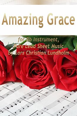 eBook (epub) Amazing Grace for Bb Instrument, Pure Lead Sheet Music by Lars Christian Lundholm de Lars Christian Lundholm