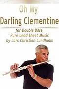 E-Book (epub) Oh My Darling Clementine for Double Bass, Pure Lead Sheet Music by Lars Christian Lundholm von Lars Christian Lundholm