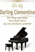 E-Book (epub) Oh My Darling Clementine for Piano and Voice, Pure Sheet Music by Lars Christian Lundholm von Lars Christian Lundholm