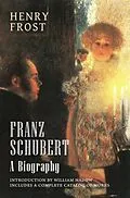 E-Book (epub) Franz Schubert: A Biography von Henry Frost