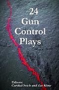 Kartonierter Einband 24 Gun Control Plays von Caridad Svich, Zac Kline