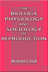 eBook (epub) Biology, Physiology and Sociology of Reproduction de Winfield S. Hall