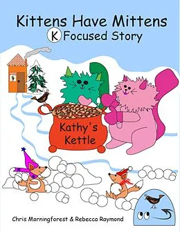 E-Book (epub) Kittens Have Mittens - K Focused Story von Chris Morningforest, Rebecca Raymond