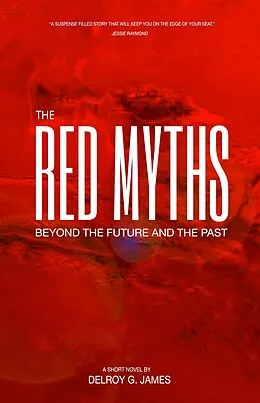 E-Book (epub) The Red Myths: Beyond the Future and the Past von Delroy G. James