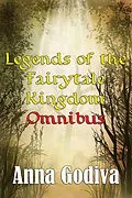 E-Book (epub) Legends of the Fairytale Kingdom Omnibus (Retold Fairy Tales) von Anna Godiva