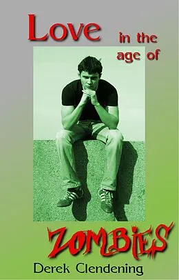 E-Book (epub) Love in the Age of Zombies von Derek Clendening