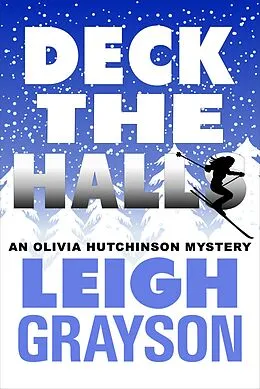 E-Book (epub) Deck the Halls(An Olivia Hutchinson Mystery, Episode 3) von Leigh Grayson