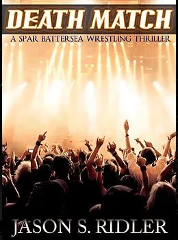 E-Book (epub) Death Match: A Spar Battersea Wrestling Thriller von Jay Ridler