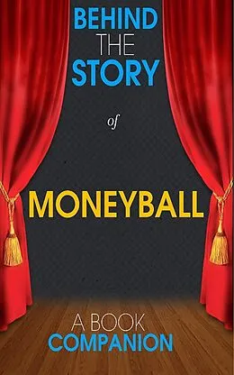 E-Book (epub) Moneyball - Behind the Story (A Book Companion) von Behind the Story(TM) Books