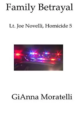 E-Book (epub) Family Betrayal: Lt. Joe Novelli, Homicide 5 Based on a True Story von GiAnna Moratelli