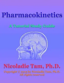 E-Book (epub) Pharmacokinetics: A Tutorial Study Guide von Nicoladie Tam