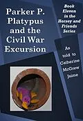 E-Book (epub) Parker P. Platypus and the Civil War Excursion von Catherine Mcgrew Jaime