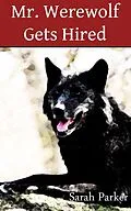 E-Book (epub) Mr. Werewolf Gets Hired: A Funny Story von Sarah Parker