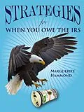 E-Book (epub) Strategies for When You Owe the IRS von Marguerite Hammond