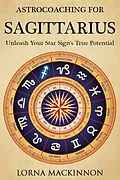 E-Book (epub) AstroCoaching For Sagittarius: Unleash Your Star Sign's True Potential von Lorna Mackinnon