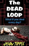 E-Book (epub) Dead Loop: Complete Trilogy Edition von Jason Tipple