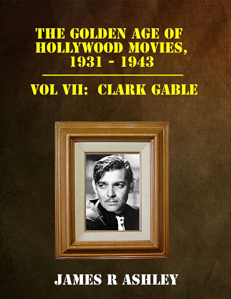 Golden Age of Hollywood Movies, 1931-1943: Vol VII, Clark Gable