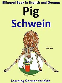 E-Book (epub) Bilingual Book in English and German: Pig - Schwein - Learn German Collection von Colin Hann