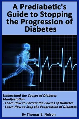 E-Book (epub) Pre-diabetic's Guide to Stopping the Progression of Diabetes von Thomas Nelson