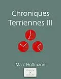 ePUB Chroniques Terriennes (Volume III) von Marc Hoffmann