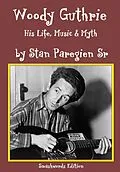 E-Book (epub) Woody Guthrie: His Life, Music & Life von Sr Stan Paregien