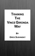 E-Book (epub) Training the Vince Gironda Way von Greg Sushinsky