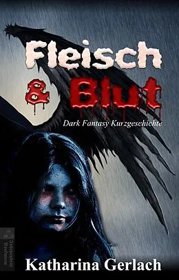 E-Book (epub) Fleisch & Blut von Katharina Gerlach