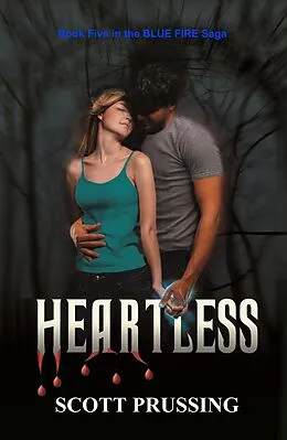 E-Book (epub) Heartless (Blue Fire Saga # 5) von Scott Prussing