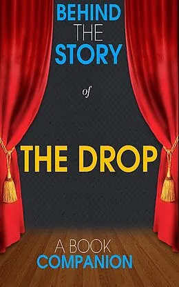 E-Book (epub) The Drop - Behind the Story (A Book Companion) von Behind the Story(TM) Books