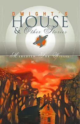 E-Book (epub) Dwight's House and Other Stories von Meredith Sue Willis