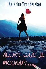 E-Book (epub) Alors que je mourais... von Natacha Troubetzkoi